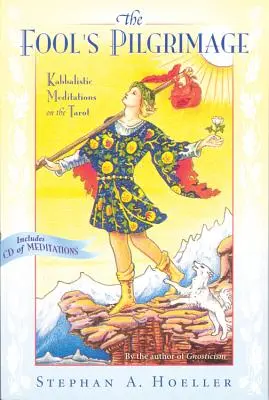Pelerinajul nebunului: Meditații kabbalistice asupra tarotului [Cu CD] - Fool's Pilgrimage: Kabbalistic Meditations on the Tarot [With CD]