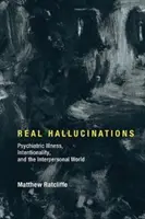 Halucinații reale: Boala psihiatrică, intenționalitatea și lumea interpersonală - Real Hallucinations: Psychiatric Illness, Intentionality, and the Interpersonal World