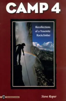 Tabăra 4: Amintirile unui alpinist Yosemite Rockclimber - Camp 4: Recollections of a Yosemite Rockclimber