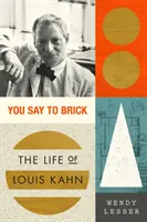 You Say to Brick: Viața lui Louis Kahn - You Say to Brick: The Life of Louis Kahn