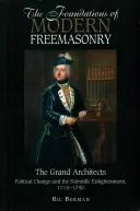 Fundamentele francmasoneriei moderne: Marii Arhitecți: Schimbarea politică și iluminismul științific, 1714-1740 - The Foundations of Modern Freemasonry: The Grand Architects: Political Change & the Scientific Enlightenment, 1714-1740