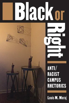 Black or Right: Retorica antirasistă în campus - Black or Right: Anti/Racist Campus Rhetorics
