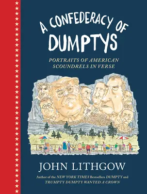 A Confederacy of Dumptys: Portrete ale ticăloșilor americani în versuri - A Confederacy of Dumptys: Portraits of American Scoundrels in Verse