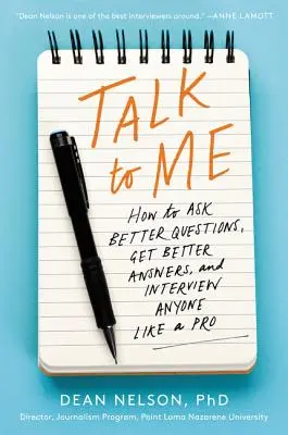 Vorbește cu mine: Cum să pui întrebări mai bune, să obții răspunsuri mai bune și să intervievezi pe oricine ca un profesionist - Talk to Me: How to Ask Better Questions, Get Better Answers, and Interview Anyone Like a Pro