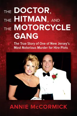 Doctorul, asasinul și banda de motocicliști: Povestea adevărată a unuia dintre cele mai notorii comploturi de crimă la comandă din New Jersey - The Doctor, the Hitman & the Motorcycle Gang: The True Story of One of New Jersey's Most Notorious Murder for Hire Plots