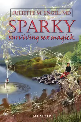 Sparky: Supraviețuirea Magiei Sexului - Sparky: Surviving Sex Magick
