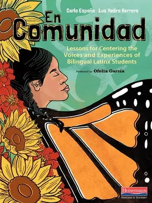 En Comunidad: Lecții pentru centrarea vocilor și experiențelor elevilor latini bilingvi - En Comunidad: Lessons for Centering the Voices and Experiences of Bilingual Latinx Students