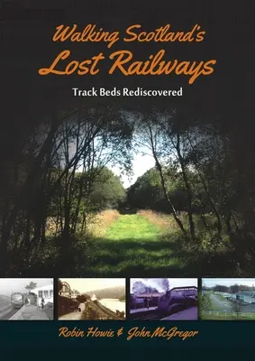 Plimbarea pe căile ferate pierdute ale Scoției: Redescoperirea paturilor de cale ferată - Walking Scotland's Lost Railways: Track Beds Rediscovered