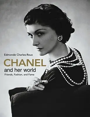 Chanel și lumea ei: Prieteni, modă și faimă - Chanel and Her World: Friends, Fashion, and Fame