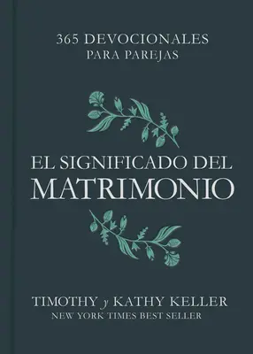 El Significado del Matrimonio: 365 Devoționale pentru perechi - El Significado del Matrimonio: 365 Devocionales Para Parejas