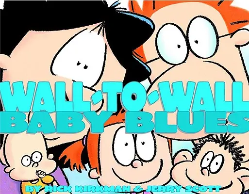 Wall-To-Wall Baby Blues, 19: Un tezaur de Baby Blues - Wall-To-Wall Baby Blues, 19: A Baby Blues Treasury
