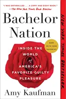 Bachelor Nation: În lumea plăcerii vinovate preferate a Americii - Bachelor Nation: Inside the World of America's Favorite Guilty Pleasure