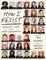 How I Resist: Activism și speranță pentru o nouă generație - How I Resist: Activism and Hope for a New Generation