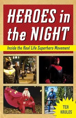 Eroi în noapte: În interiorul mișcării supereroilor din viața reală - Heroes in the Night: Inside the Real Life Superhero Movement