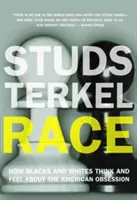 Race: Cum gândesc și simt negrii și albii despre obsesia americană - Race: How Blacks and Whites Think and Feel about the American Obsession