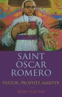 Sfântul Oscar Romero: pastor, profet, martir - Saint Oscar Romero: Pastor, Prophet, Martyr