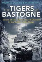 Tigrii din Bastogne: Vocile Diviziei a 10-a blindate în bătălia de la Bulge - The Tigers of Bastogne: Voices of the 10th Armored Division in the Battle of the Bulge