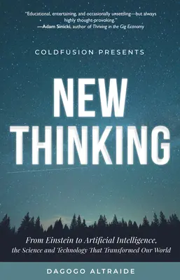 Coldfusion prezintă: New Thinking: De la Einstein la inteligența artificială, știința și tehnologia care au transformat lumea noastră (a Technology Gift - Coldfusion Presents: New Thinking: From Einstein to Artificial Intelligence, the Science and Technology That Transformed Our World (a Technology Gift