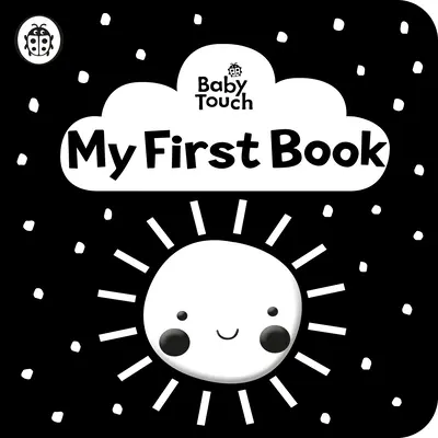 Baby Touch: Prima mea carte: o carte de pânză alb-negru - Baby Touch: My First Book: a black-and-white cloth book