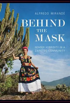 În spatele măștii: Hibriditatea de gen într-o comunitate Zapotec - Behind the Mask: Gender Hybridity in a Zapotec Community