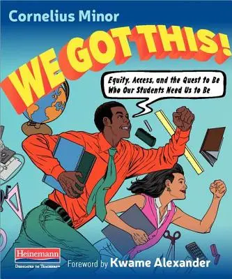 Avem asta..: Echitate, acces și căutarea de a fi ceea ce studenții noștri au nevoie ca noi să fim - We Got This.: Equity, Access, and the Quest to Be Who Our Students Need Us to Be