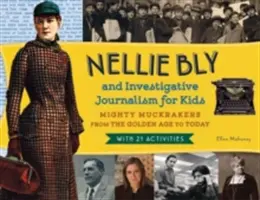 Nellie Bly și jurnalismul de investigație pentru copii, 56: Mighty Muckrakers from the Golden Age to Today, cu 21 de activități - Nellie Bly and Investigative Journalism for Kids, 56: Mighty Muckrakers from the Golden Age to Today, with 21 Activities