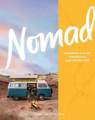 Nomad: Proiectarea unei case pentru evadare și aventură - Nomad: Designing a Home for Escape and Adventure
