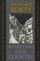 Realizarea țării noastre: Gândirea de stânga în America secolului XX (Leftist Thought in Twentieth-Century America) - Achieving Our Country: Leftist Thought in Twentieth-Century America