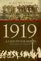 1919 - Un tărâm potrivit pentru eroi: Marea Britanie la pace - 1919 - A Land Fit for Heroes: Britain at Peace
