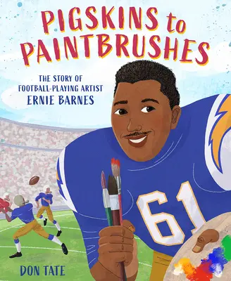 De la piei de porc la pensule: Povestea artistului Ernie Barnes, jucător de fotbal - Pigskins to Paintbrushes: The Story of Football-Playing Artist Ernie Barnes