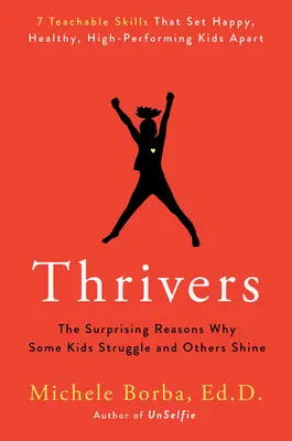 Thrivers: Motivele surprinzătoare pentru care unii copii se luptă și alții strălucesc - Thrivers: The Surprising Reasons Why Some Kids Struggle and Others Shine