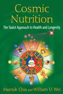 Nutriția cosmică: Abordarea taoistă a sănătății și longevității - Cosmic Nutrition: The Taoist Approach to Health and Longevity