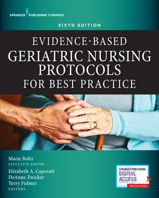 Protocoale de nursing geriatric bazate pe dovezi pentru cele mai bune practici, ediția a șasea - Evidence-Based Geriatric Nursing Protocols for Best Practice, Sixth Edition