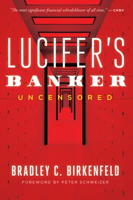 Bancherul lui Lucifer Necenzurat: Povestea neștiută a modului în care am distrus secretul bancar elvețian: The Untold Story of How I Destroyed Swiss Bank Secrecy - Lucifer's Banker Uncensored: The Untold Story of How I Destroyed Swiss Bank Secrecy