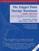 The Trigger Point Therapy Workbook: Ghidul dvs. de autotratament pentru ameliorarea durerii - The Trigger Point Therapy Workbook: Your Self-Treatment Guide for Pain Relief