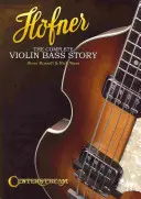 Hofner: Povestea completă a basului pentru vioară - Hofner: The Complete Violin Bass Story
