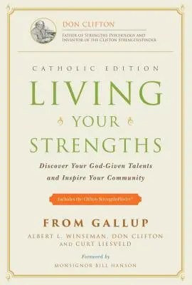 Living Your Strengths - Catholic Edition (Ediția a 2-a): Descoperă-ți talentele date de Dumnezeu și inspiră-ți comunitatea - Living Your Strengths - Catholic Edition (2nd Edition): Discover Your God-Given Talents and Inspire Your Community