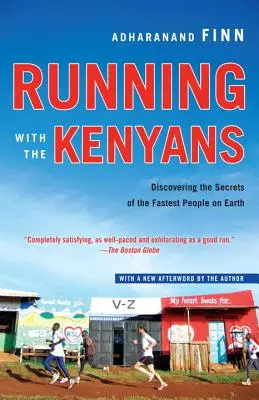 Alergând cu kenyenii: Descoperirea secretelor celor mai rapizi oameni de pe Pământ - Running with the Kenyans: Discovering the Secrets of the Fastest People on Earth
