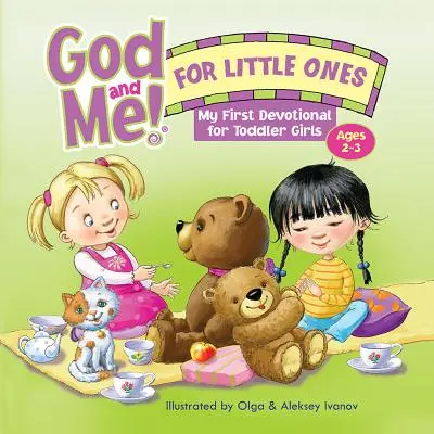 Dumnezeu și cu mine! pentru cei mici: Primul meu devoțional pentru fetițe de 2-3 ani - God and Me! for Little Ones: My First Devotional for Toddler Girls Ages 2-3