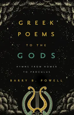 Poeme grecești către zei: Imnuri de la Homer la Proclus - Greek Poems to the Gods: Hymns from Homer to Proclus