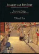 Imagerie și ideologie: Fiction and Painting in Nineteenth-Century France (Ficțiune și pictură în Franța secolului al XIX-lea) - Imagery and Ideology: Fiction and Painting in Nineteenth-Century France