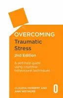 Overcoming Traumatic Stress, 2nd Edition: Un ghid de autoajutorare folosind tehnici cognitiv-comportamentale - Overcoming Traumatic Stress, 2nd Edition: A Self-Help Guide Using Cognitive Behavioural Techniques