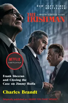 The Irishman (Film Tie-In): Frank Sheeran și închiderea cazului Jimmy Hoffa - The Irishman (Movie Tie-In): Frank Sheeran and Closing the Case on Jimmy Hoffa