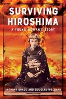 Surviving Hiroshima: Povestea unei tinere femei - Surviving Hiroshima: A Young Woman's Story