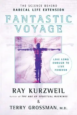 Călătorie fantastică: Live Long Enough to Live Forever - Fantastic Voyage: Live Long Enough to Live Forever