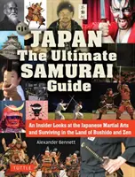 Japonia Ghidul suprem al samurailor: O privire din interior asupra artelor marțiale japoneze și supraviețuirea în țara Bushido și Zen - Japan the Ultimate Samurai Guide: An Insider Looks at the Japanese Martial Arts and Surviving in the Land of Bushido and Zen