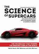 Știința supercarurilor: Tehnologia care propulsează cele mai grozave mașini din lume - The Science of Supercars: The Technology That Powers the Greatest Cars in the World