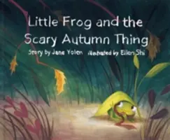 Micuța broască și chestia înfricoșătoare de toamnă (Little Frog and the Scary Autumn Thing) - Little Frog and the Scary Autumn Thing