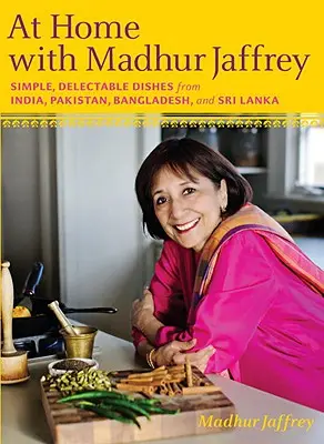 Acasă cu Madhur Jaffrey: Mâncăruri simple și delicioase din India, Pakistan, Bangladesh și Sri Lanka: O carte de bucate - At Home with Madhur Jaffrey: Simple, Delectable Dishes from India, Pakistan, Bangladesh, and Sri Lanka: A Cookbook