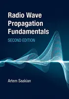 Fundamentele propagării undelor radio, ediția a doua - Radio Wave Propagation Fundamentals, Second Edition